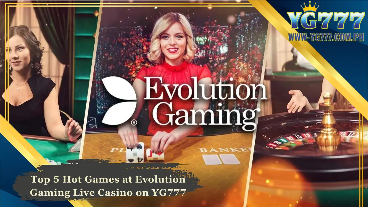 Top-5-Hot-Games-at-Evolution-Gaming-Live-Casino-on-YG777-1